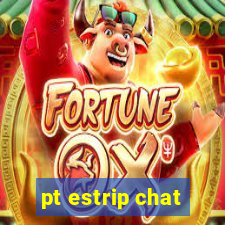 pt estrip chat